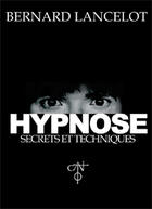 Couverture du livre « Hypnose ; secrets et techniques » de Lancelot aux éditions L'originel Charles Antoni
