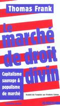 Couverture du livre « Le marche de droit divin - capitalisme sauvage et populisme de marc » de Thomas Frank aux éditions Agone