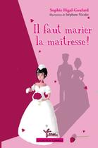 Couverture du livre « Il faut marier la maîtresse ! » de Sophie Rigal Goulard aux éditions Rouge Safran