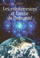 Couverture du livre « Les extraterrestres et l'avenir de l'humanité » de Christel Seval aux éditions Jmg