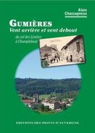 Couverture du livre « Gumières, vent arrière et vent debout : du col des limites à Champlebout » de Alain Chassagneux aux éditions Monts D'auvergne