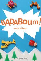 Couverture du livre « Badaboum ! » de Maria Jalibert aux éditions A Pas De Loups