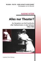 Couverture du livre « Alles nur theater? - zur rezeption von rolf hochhuths der stellvertreter in der schweiz 1963/1964 » de Ritzer Nadine aux éditions Academic Press Fribourg