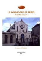 Couverture du livre « La synagogue de Reims ; de 1879 à nos jours » de Julianne Unterberger aux éditions Acsireims