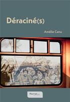 Couverture du livre « Déraciné(s) » de Canu Amelie aux éditions Perret
