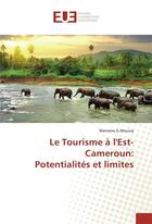 Couverture du livre « Le tourisme a l'est-cameroun: potentialites et limites » de G.Moussa Meirama aux éditions Editions Universitaires Europeennes