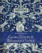 Couverture du livre « Global luxury in Renaissance Venice » de Karine Tsoumis aux éditions Hirmer