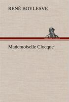 Couverture du livre « Mademoiselle clocque » de René Boylesve aux éditions Tredition