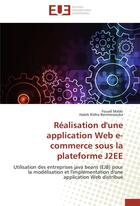 Couverture du livre « Réalisation d'une application Web e-commerce sous la plateforme J2EE ; utilisation des entreprises java beans (EJB) pour la modélisation et l'implémentation d'une application Web distribué » de  aux éditions Editions Universitaires Europeennes