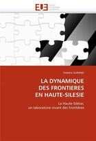 Couverture du livre « La dynamique des frontieres en haute-silesie » de Durand-F aux éditions Editions Universitaires Europeennes