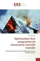 Couverture du livre « Optimisation d'un programme de reassurance: branche incendie : Combinaison Optimale de diffèrentes formes de Reassurance » de Imen Bounouh aux éditions Editions Universitaires Europeennes