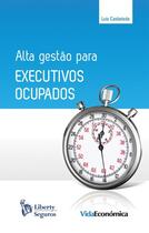 Couverture du livre « Alta Gestão para Executivos Ocupados » de Luis Castaneda aux éditions Epagine