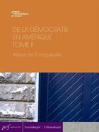 Couverture du livre « De la démocratie en Amérique - Tome II » de Alexis De Tocqueville aux éditions Presses Electroniques De France
