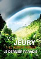 Couverture du livre « Le dernier paradis t.1 : le dernier paradis » de Michel Jeury aux éditions Bragelonne