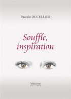 Couverture du livre « Souffle, inspiration » de Pascale Ducellier aux éditions Verone