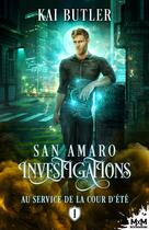 Couverture du livre « San Amaro Investigations Tome 1 : Au servie de la cour d'été » de Kai Butler aux éditions Mxm Bookmark