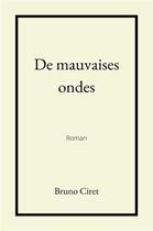 Couverture du livre « De mauvaises ondes » de Bruno Ciret aux éditions Librinova