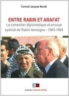 Couverture du livre « Entre Rabin et Arafat ; le conseiller diplomatique et envoyé spécial de Rabin témoigne ; 1993-1994 » de Neriah Jacques aux éditions Va Press