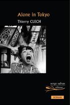Couverture du livre « Alone in Tokyo » de Thierry Clech aux éditions Serge Safran