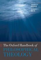 Couverture du livre « The Oxford Handbook of Philosophical Theology » de Thomas P Flint aux éditions Oup Oxford