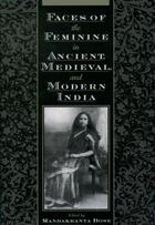 Couverture du livre « Faces of the Feminine in Ancient, Medieval, and Modern India » de Mandakranta Bose aux éditions Oxford University Press Usa