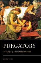 Couverture du livre « Purgatory: The Logic of Total Transformation » de Walls Jerry L aux éditions Oxford University Press Usa