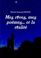 Couverture du livre « Mes rêves, mes poèmes... et la réalité » de Michel Armand Demai aux éditions Lulu