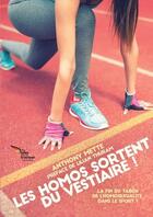 Couverture du livre « Les homos sortent du vestiaire ! la fin du tabou de l'homosexualite dans le sport ? » de Mette Anthony aux éditions Lulu