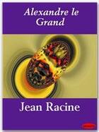 Couverture du livre « Alexandre le Grand » de Jean Racine aux éditions Ebookslib