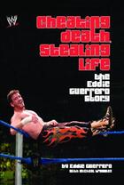Couverture du livre « Cheating Death, Stealing Life » de Guerrero Eddie aux éditions World Wresting Entertainment