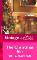 Couverture du livre « The Christmas Inn (Mills & Boon Vintage Superromance) » de Stella Maclean aux éditions Mills & Boon Series