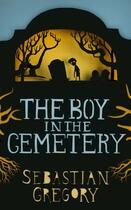 Couverture du livre « The Boy in the Cemetery » de Gregory Sebastian aux éditions Carina