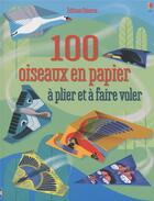 Couverture du livre « 100 oiseaux en papier à plier et à faire voler » de Kat Leuzinger et Hannah Ahmed et Brian Voakes aux éditions Usborne
