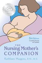 Couverture du livre « The Nursing Mother's Companion - 6th Edition » de Huggins Kathleen aux éditions Harvard Common Press