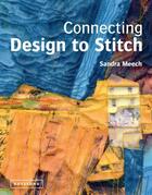 Couverture du livre « Connecting Design To Stitch » de Meech Sandra aux éditions Pavilion Books Company Limited