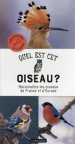 Couverture du livre « Quel est cet oiseau ? reconnaître les oiseaux de France et d'Europe » de Rob Hume aux éditions Larousse