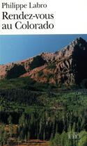 Couverture du livre « Rendez-vous au Colorado » de Philippe Labro aux éditions Folio