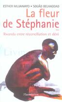 Couverture du livre « La fleur de Stéphanie : Rwanda entre réconciliation et déni » de Souad Belhaddad et Esther Mujawayo-Keiner aux éditions Flammarion