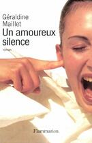 Couverture du livre « Un amoureux silence » de Geraldine Maillet aux éditions Flammarion