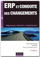 Couverture du livre « ERP et conduite des changements ; enjeux, déploiement et ROI (6e édition) » de Jean-Louis Tomas et Yossi Gal aux éditions Dunod