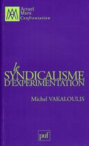 Couverture du livre « Le syndicalisme d'expérimentation » de Michel Vakaloulis aux éditions Puf
