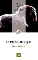 Couverture du livre « Le paléolithique » de Boris Valentin aux éditions Que Sais-je ?