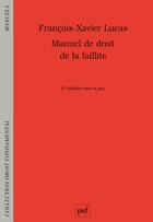 Couverture du livre « Manuel de droit de la faillitte (2e édition) » de Francois-Xavier Lucas aux éditions Puf