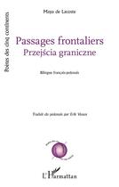 Couverture du livre « Passages frontaliers : przejscia graniczne » de Maya De Lacoste aux éditions L'harmattan