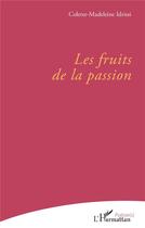 Couverture du livre « Les fruits de la passion » de Colette-Madeleine Idrissi aux éditions L'harmattan