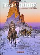 Couverture du livre « Marshal Blueberry Tome 3 : frontière sanglante » de Michel Rouge et Jean Giraud aux éditions Dargaud