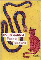 Couverture du livre « Mon chat Yugoslavia » de Pajtim Statovci aux éditions Denoel