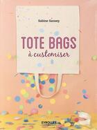 Couverture du livre « Tote bags à customiser » de Sabine Sansey aux éditions Eyrolles