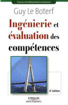 Couverture du livre « Ingénierie et évaluation des compétences (6e édition) » de Guy Le Boterf aux éditions Organisation