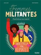 Couverture du livre « Femmes militantes : 23 portraits qui nous inspirent » de Anne Lanoe et Alice Dussutour aux éditions Fleurus